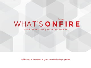 Hablando de formatos, el grupo es dueño de properties
 