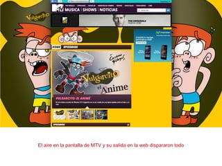 El aire en la pantalla de MTV y su salida en la web dispararon todo
 