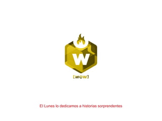 El Lunes lo dedicamos a historias sorprendentes
 