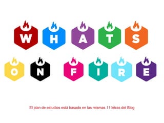 El plan de estudios está basado en las mismas 11 letras del Blog
 