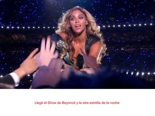 Llegó el Show de Beyoncé y la otra estrella de la noche:
 