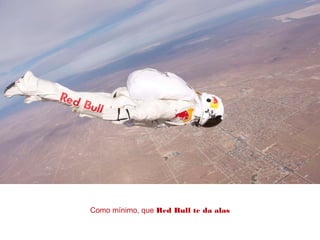 Como mínimo, que Red Bull te da alas
 