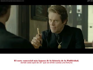 El corte comercial más famoso de la historia de la Publicidad,
donde cada spot de 30” que se emite cuesta una fortuna
 