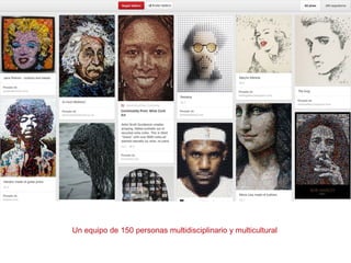 Un equipo de 150 personas multidisciplinario y multicultural
 