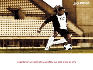 “Joga Bonito”, un reality show para Nike que salió al aire en MTV
 