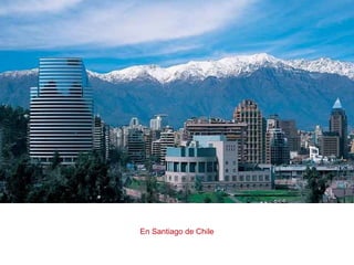 En Santiago de Chile
 