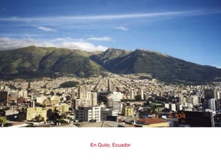 En Quito, Ecuador
 