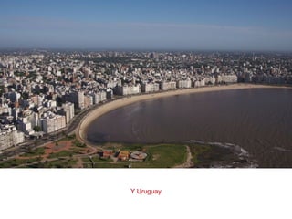 Y Uruguay
 