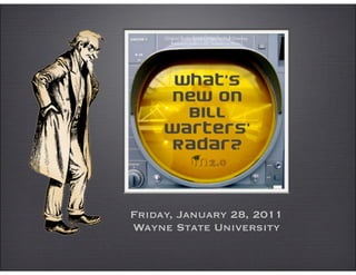 Warters’
 Radar

Friday, January 28, 2011
Wayne State University
 