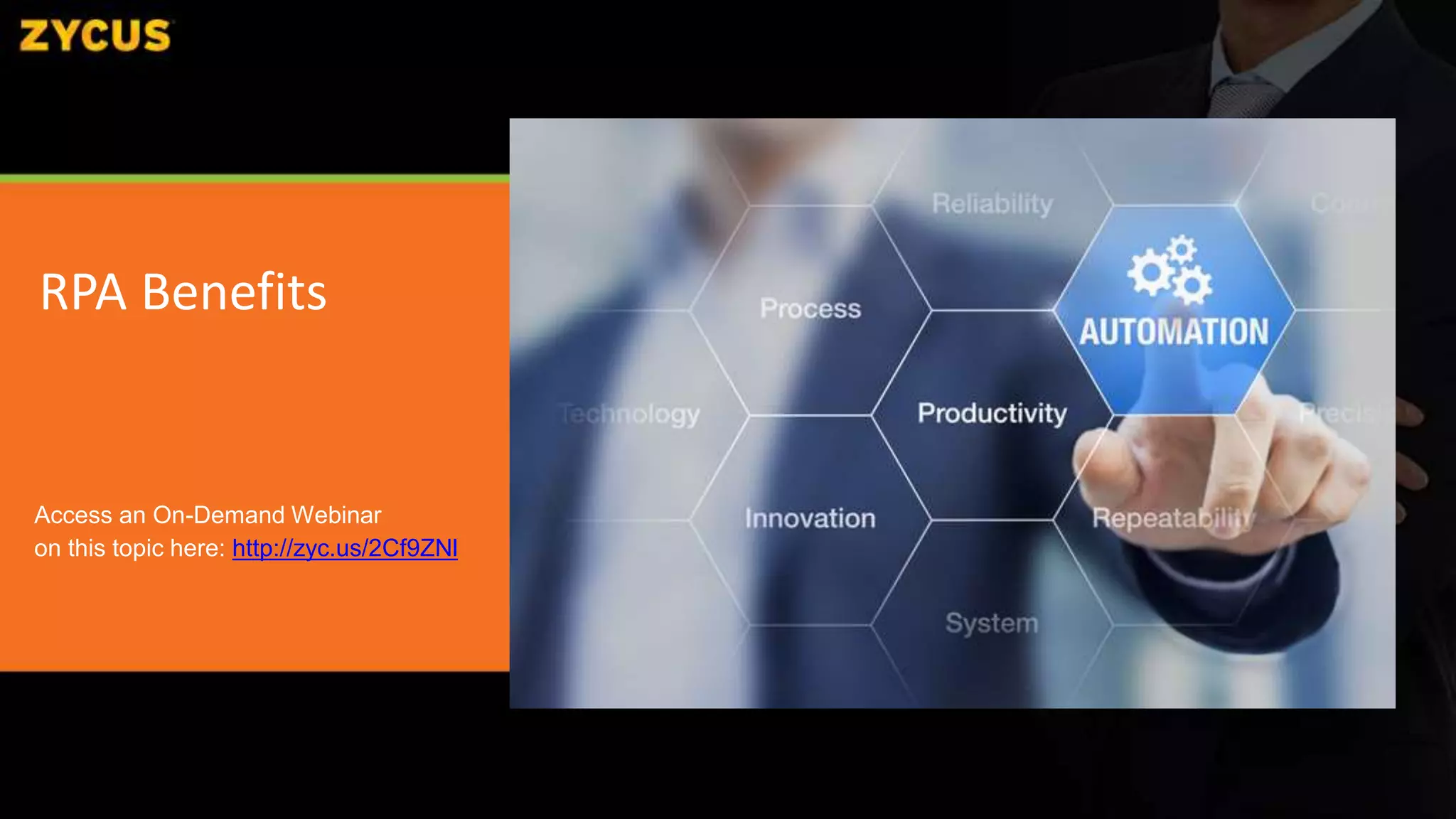 RPA Benefits
Access an On-Demand Webinar
on this topic here: http://zyc.us/2Cf9ZNl
 
