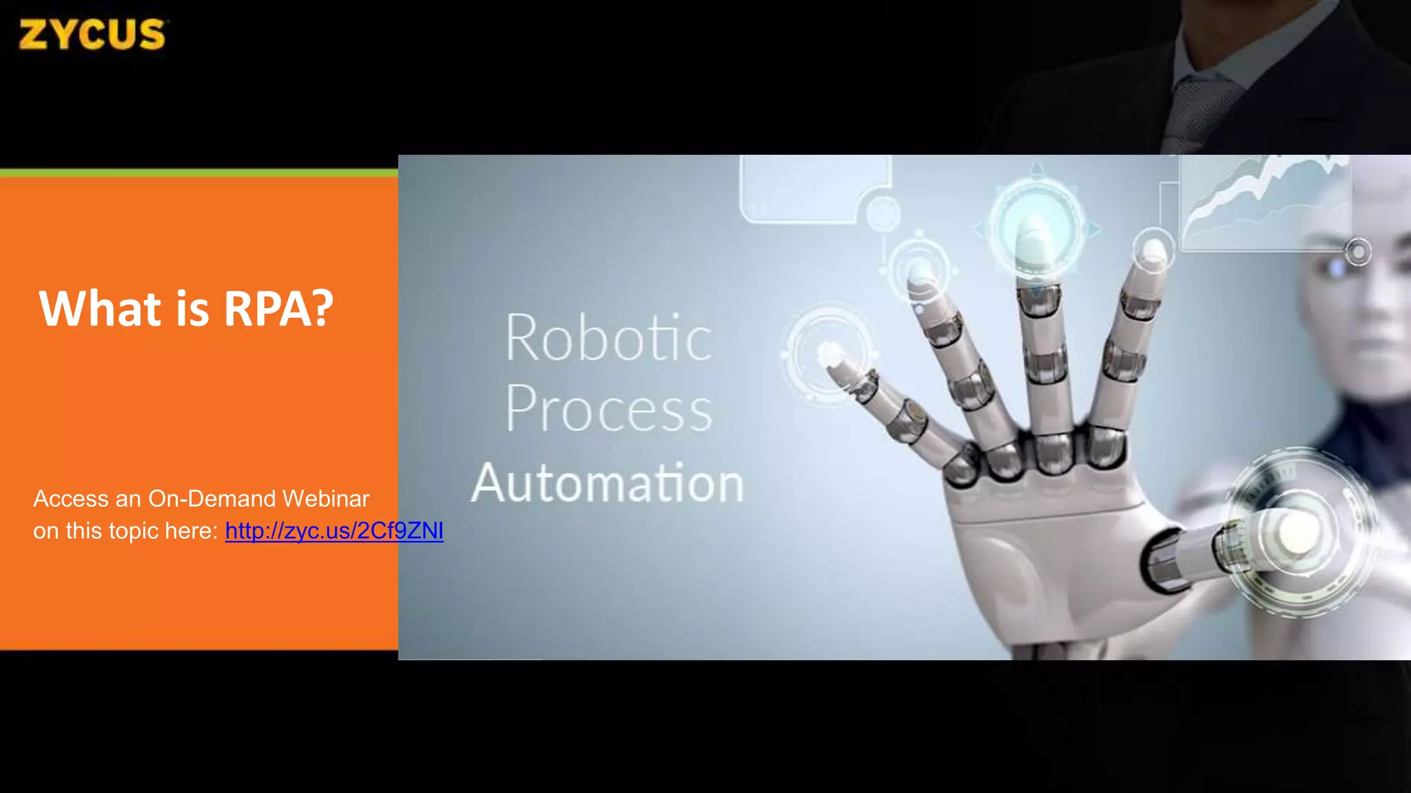 What is RPA?
Access an On-Demand Webinar
on this topic here: http://zyc.us/2Cf9ZNl
 