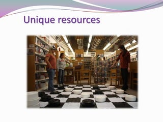 Unique resources
 