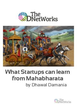 What Startups can learn
 from Mahabharata
       by Dhawal Damania
 