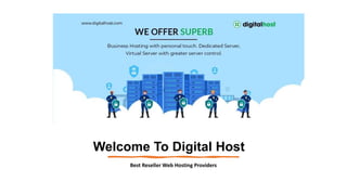 Welcome To Digital Host
Best Reseller Web Hosting Providers
 