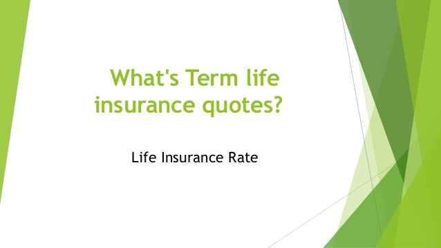 What's Term Life Insurance Quotes Interesting Life Insurance Rate Quotes What's Term Life Insurance Quotes Interesting Life Insurance Rate Quotes