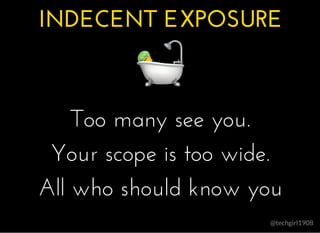 @techgirl1908
INDECENT EXPOSUREINDECENT EXPOSURE
Too many see you.Too many see you.
Your scope is too wide.Your scope is t...