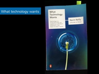 What technology wants 
 