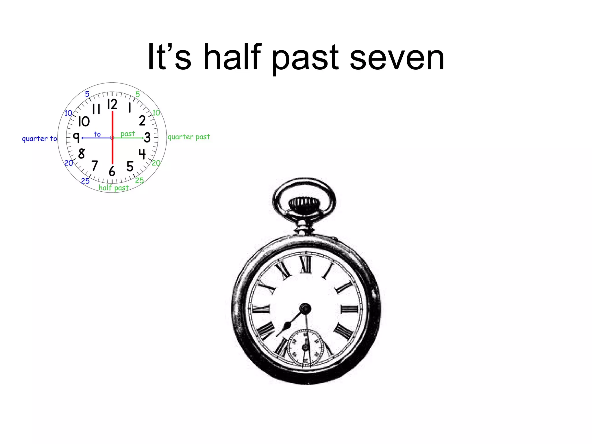 It’s half past seven