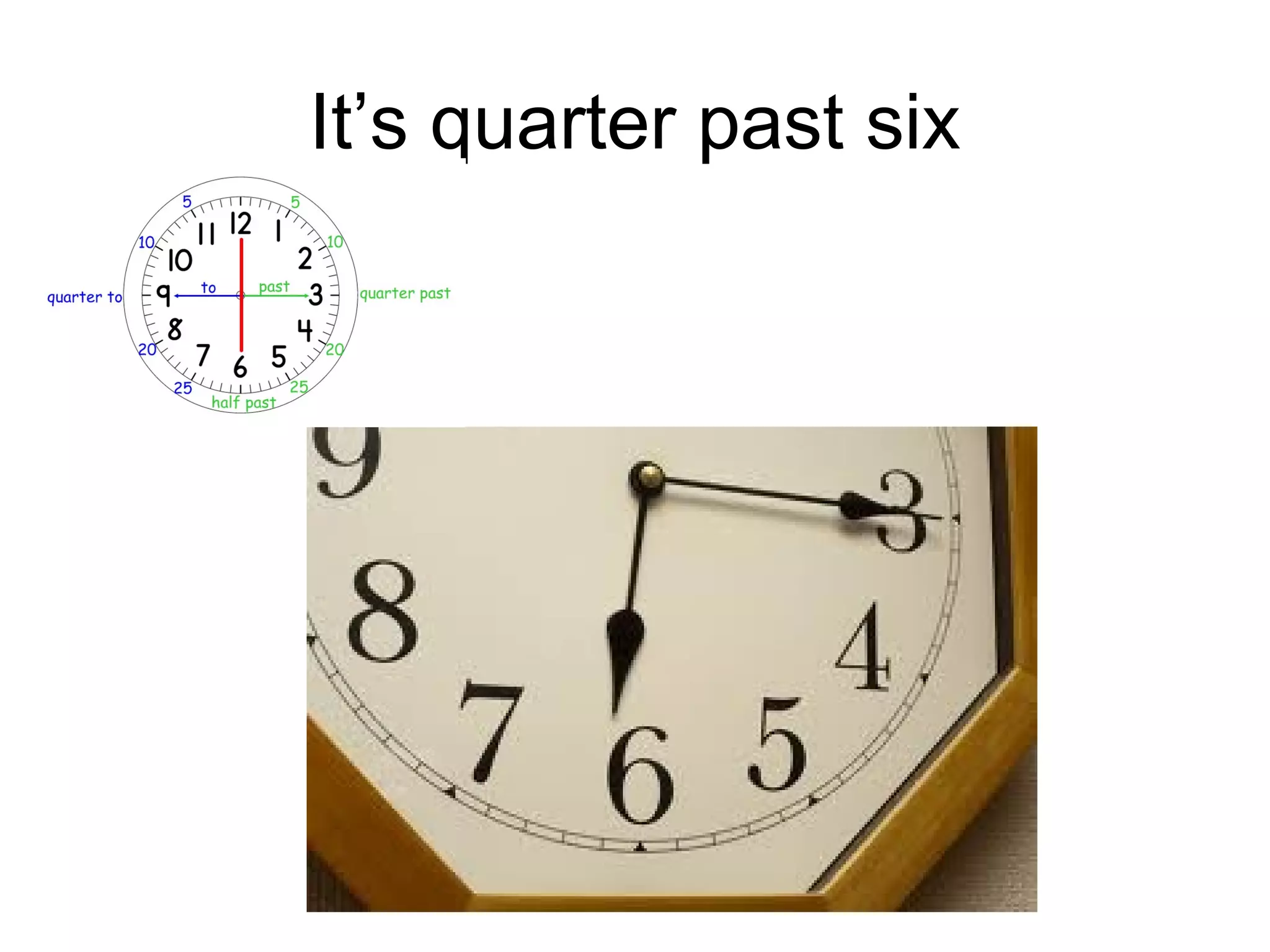 It’s quarter past six