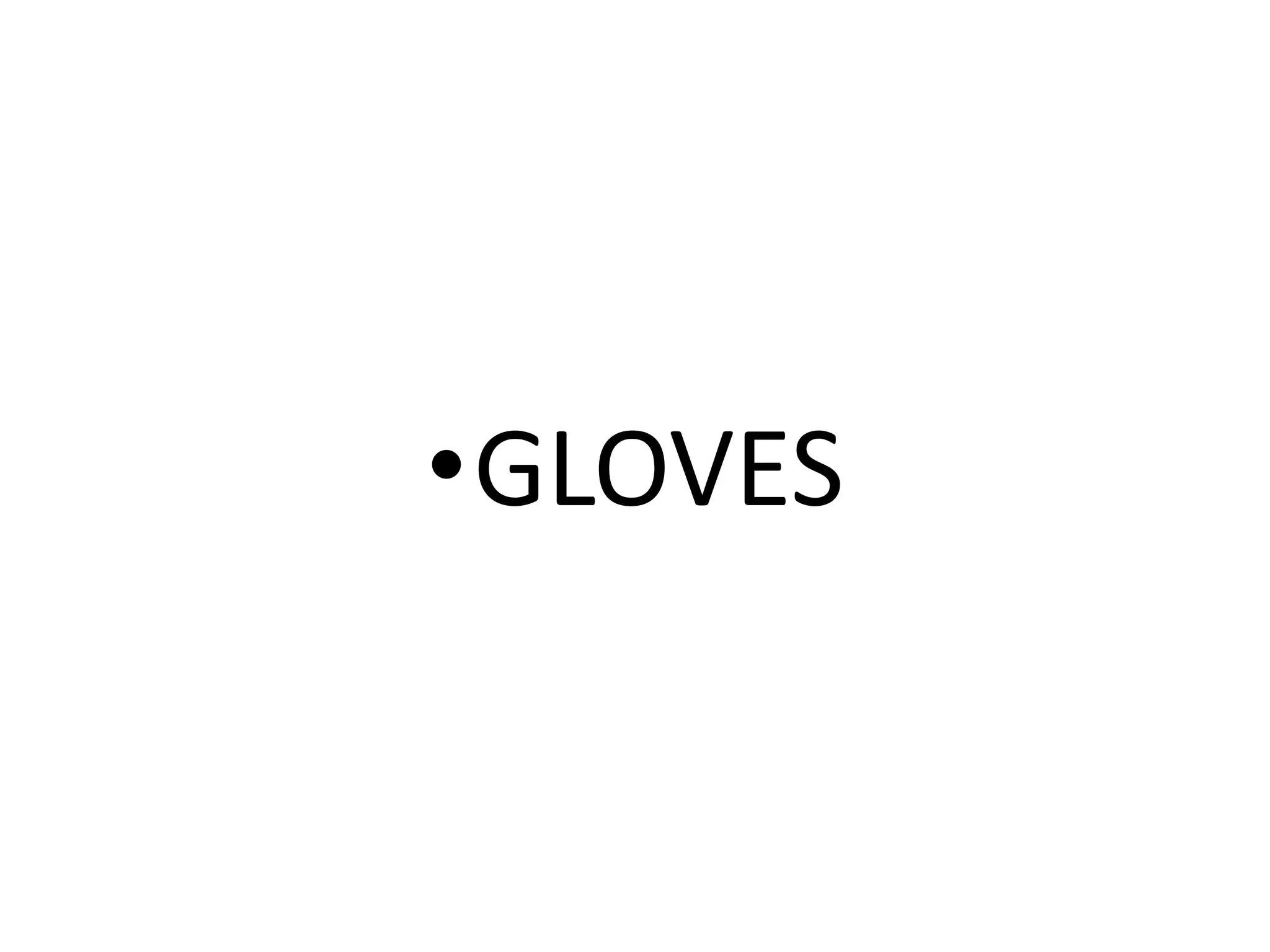 •GLOVES
 