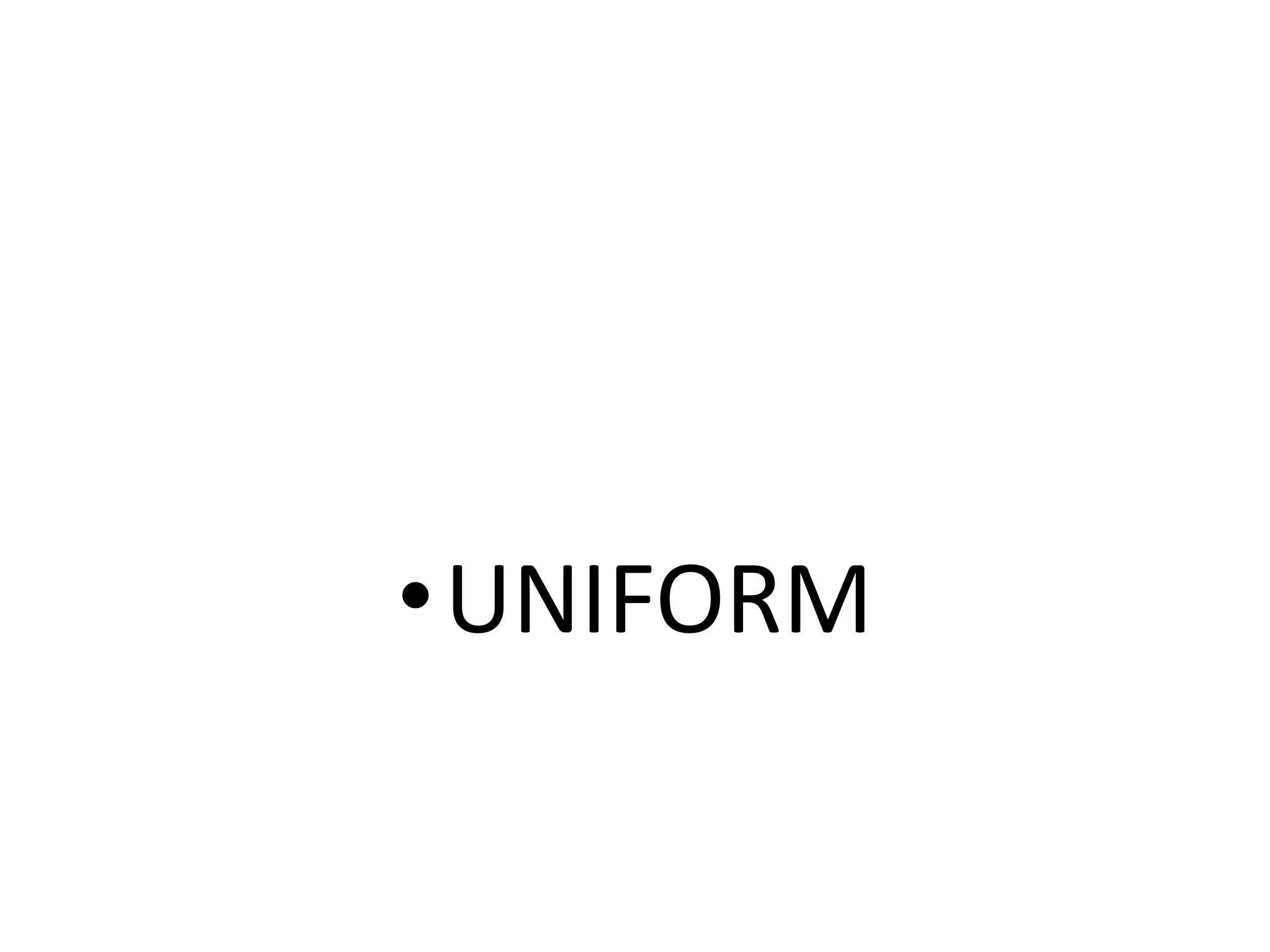 •UNIFORM
 
