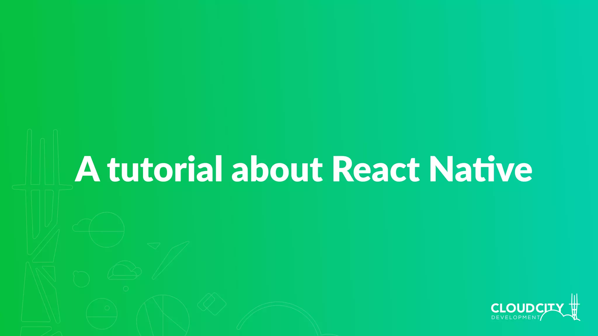 A tutorial about React Na.ve
 