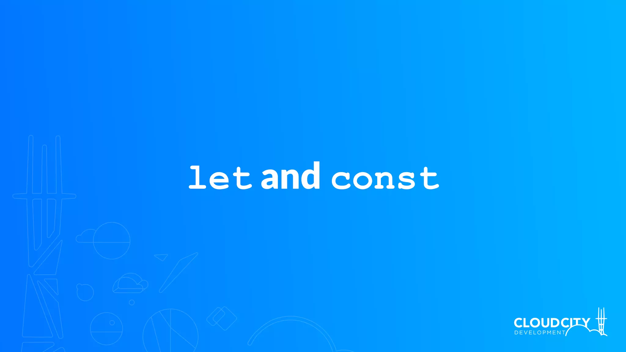 let and const
 