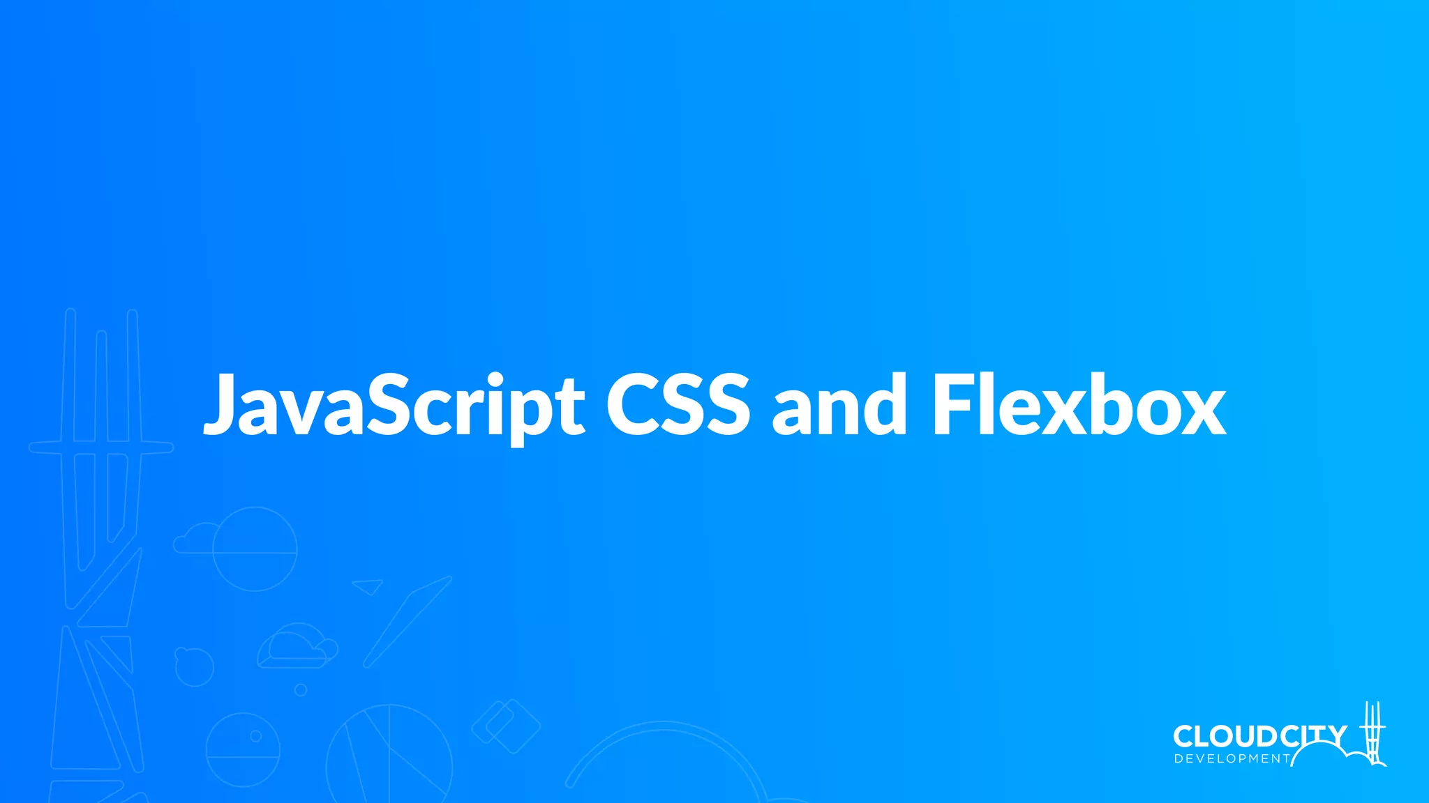 JavaScript CSS and Flexbox
 