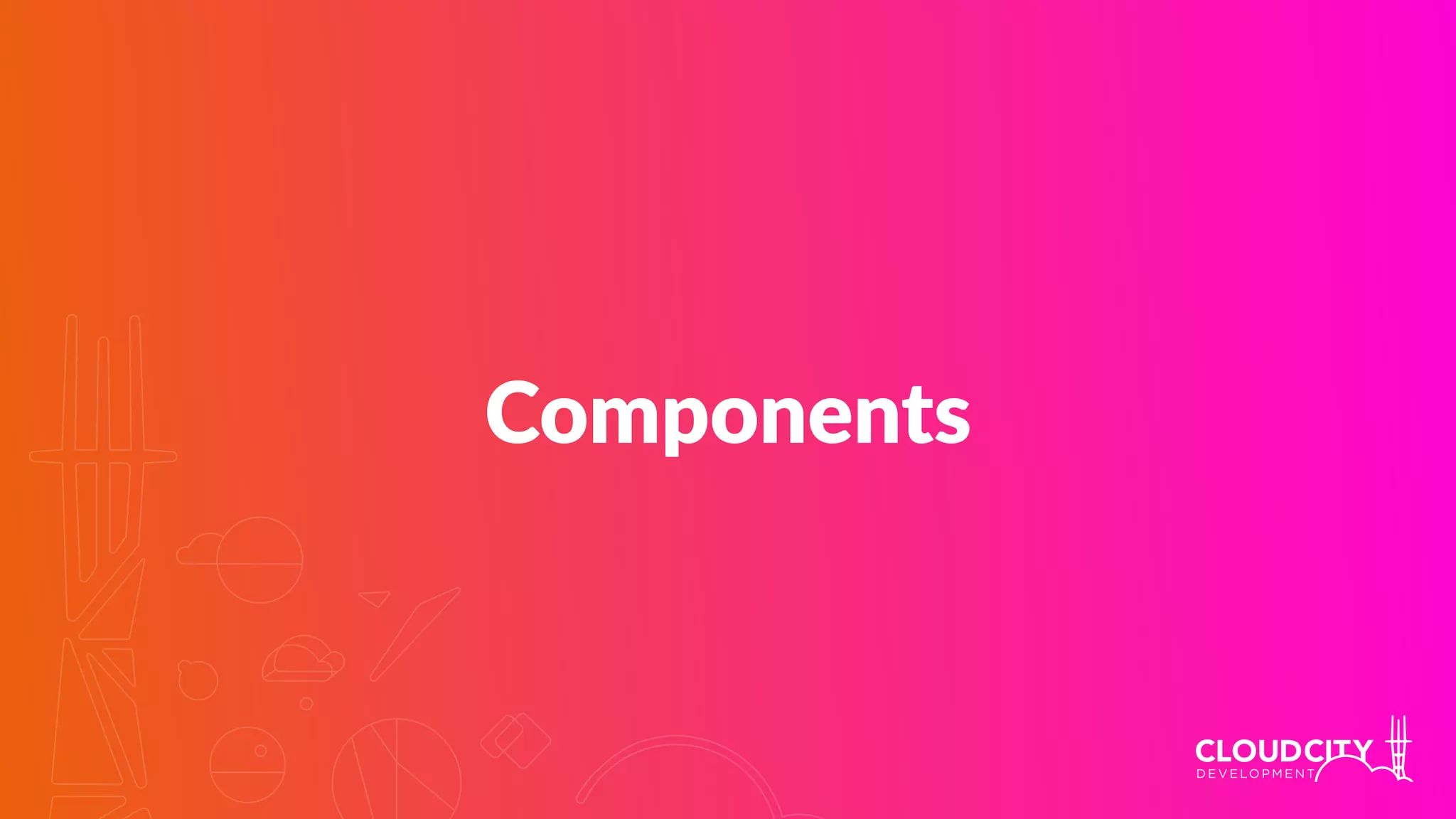 Components
 