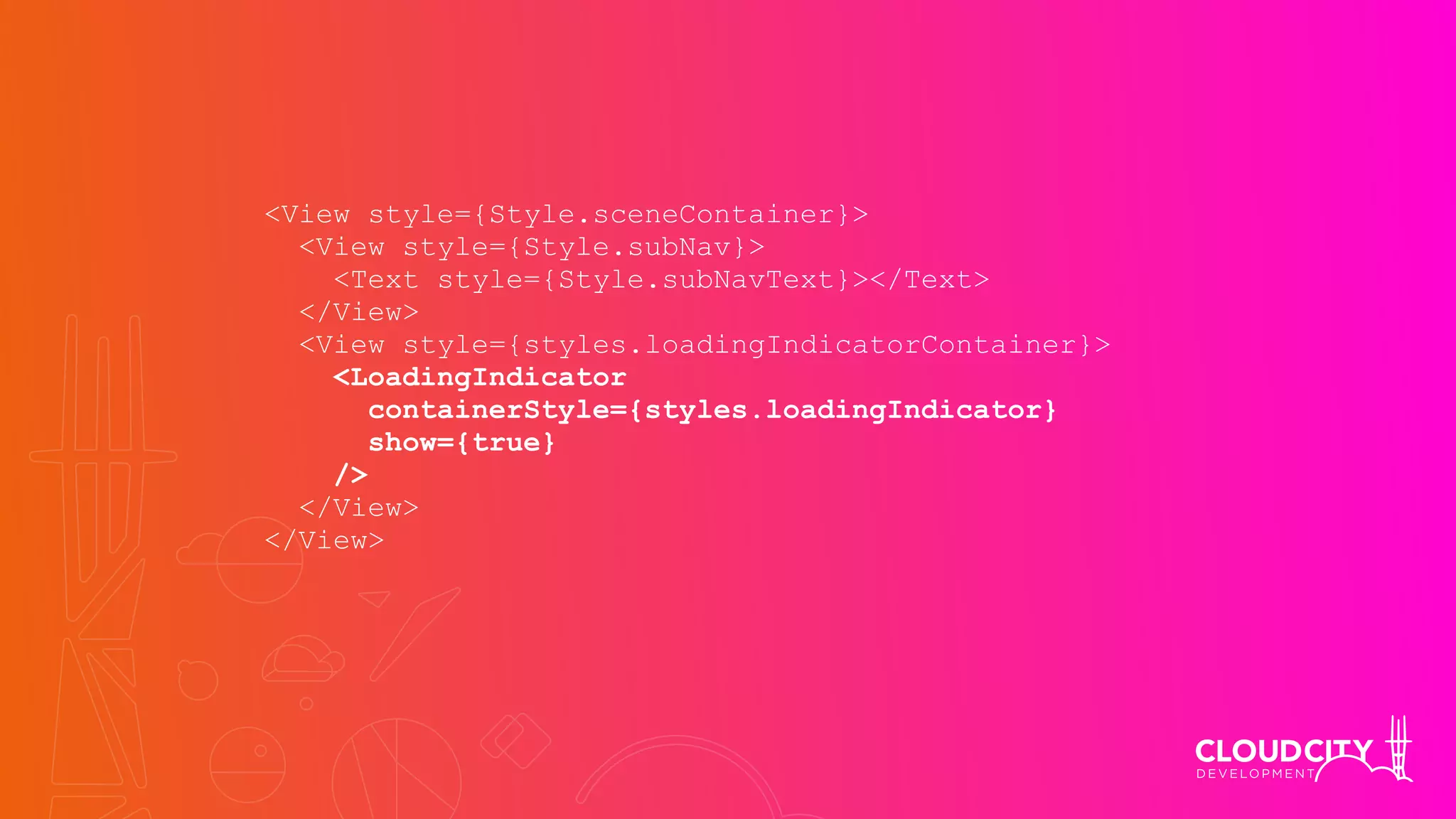 <View style={Style.sceneContainer}>
<View style={Style.subNav}>
<Text style={Style.subNavText}></Text>
</View>
<View style={styles.loadingIndicatorContainer}>
<LoadingIndicator
containerStyle={styles.loadingIndicator}
show={true}
/>
</View>
</View>
 