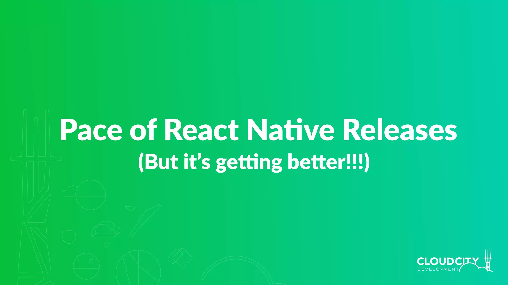 Pace of React Na.ve Releases
(But it’s geing be`er!!!)
 