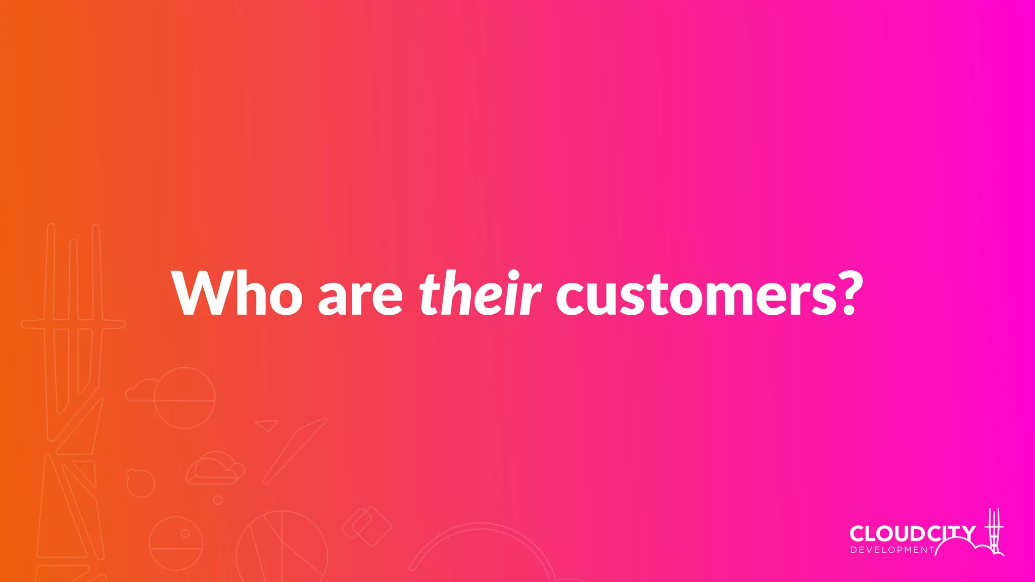 Who are their customers?
 