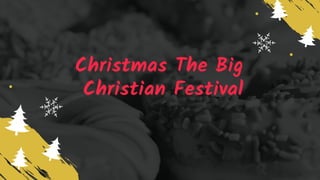 Christmas The Big
Christian Festival
 