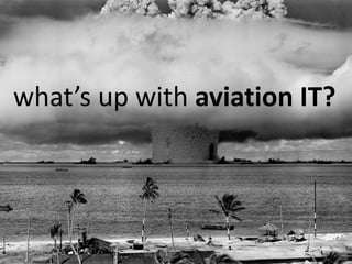 what’s up with aviation IT?
 