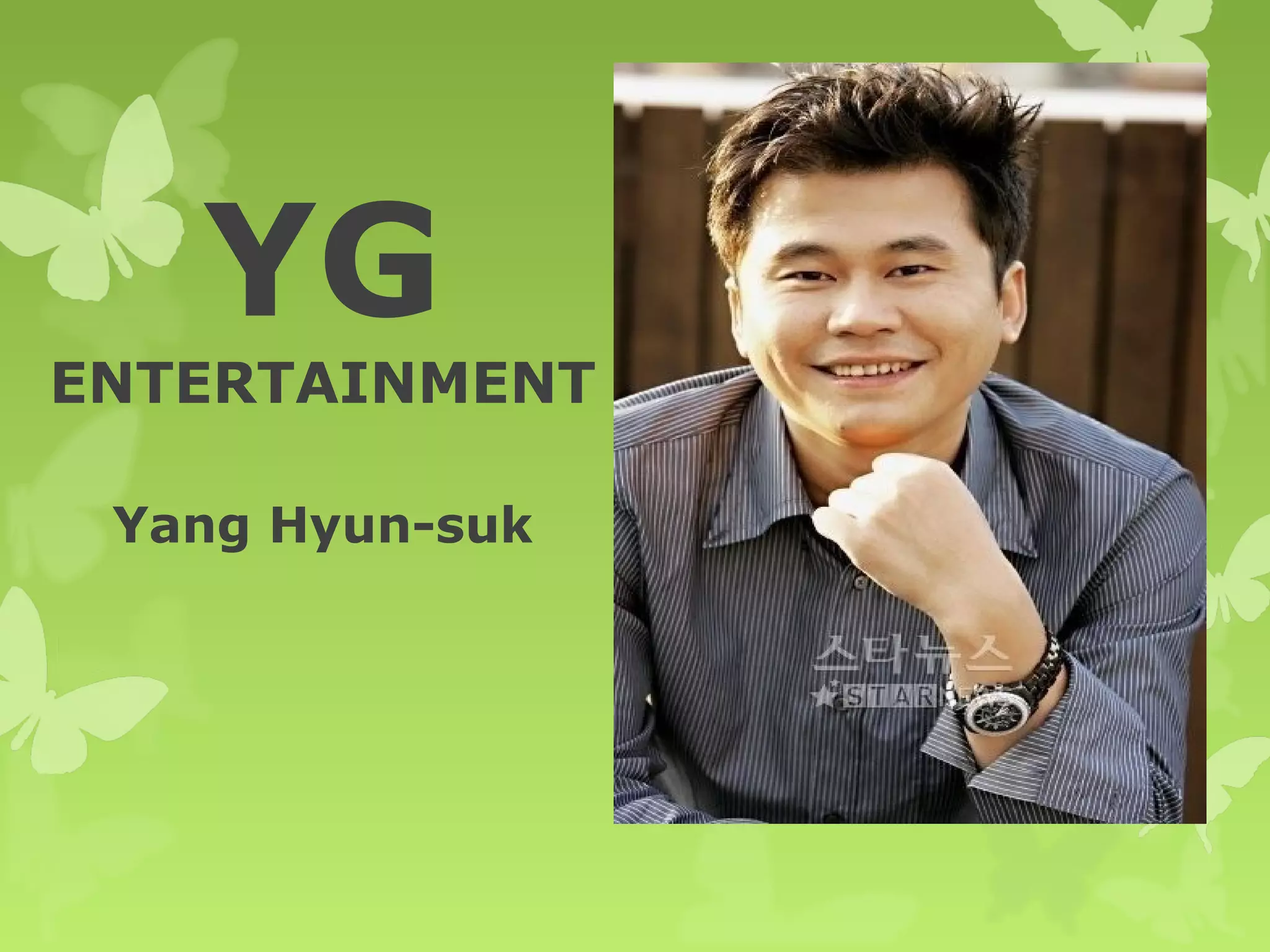 YG
ENTERTAINMENT

 Yang Hyun-suk
 