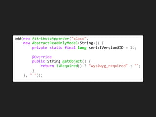add(new	AttributeAppender("class",		
				new	AbstractReadOnlyModel<String>()	{	
								private	static	final	long	serialVersionUID	=	1L;	
			
								@Override	
								public	String	getObject()	{	
												return	isRequired()	?	"wysiwyg_required"	:	"";	
								}	
				},	"	"));
 