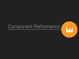 Component Performance
 