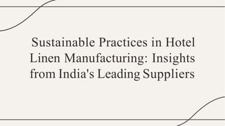 Sustainable Practices in Hotel
Linen Manufacturing: Insights
from India's Leading Suppliers
 