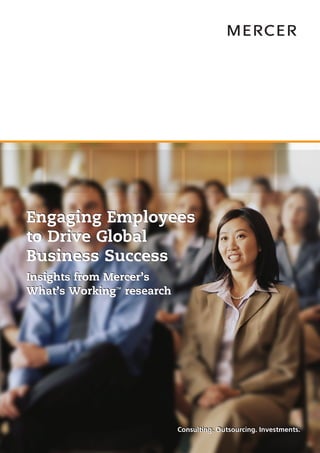 Engaging Employees
to Drive Global
Business Success
Insights from Mercer’s
What’s Working ™ research
 