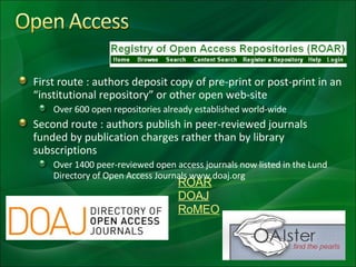 <ul><li>First route : authors deposit copy of pre-print or post-print in an “institutional repository” or other open web-s...
