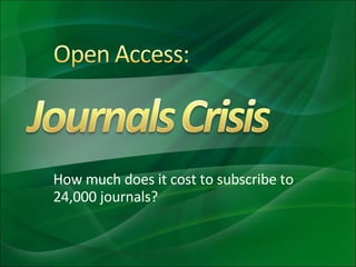 How much does it cost to subscribe to 24,000 journals? 