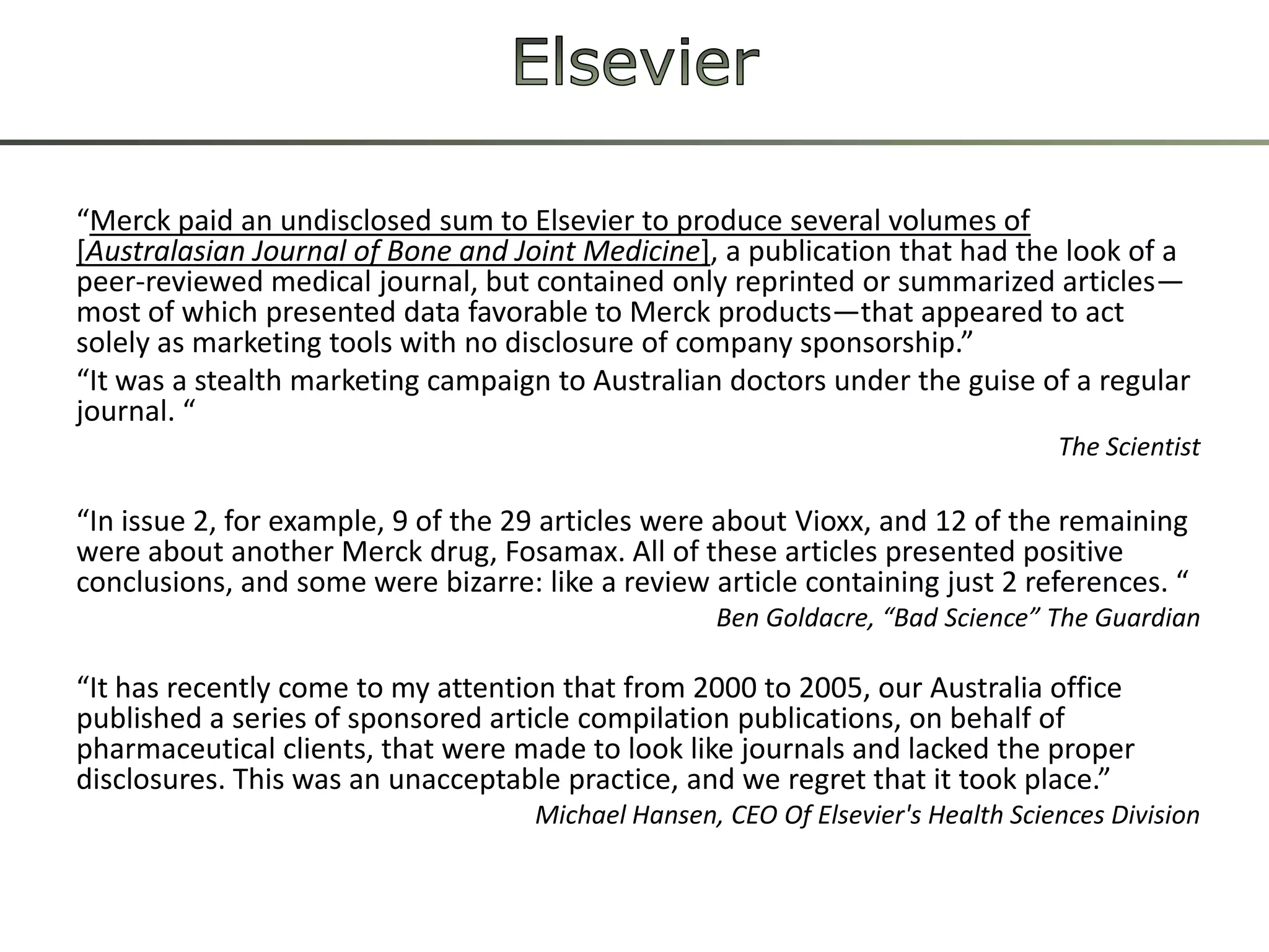 ElsevierName from Dutch publisher (1580): “House of Elzevir”250,000 articles per year in 2000 journals7,000 journal editors, 70,000 editorial board members and 300,000 reviewers are working for ElsevierPart of Reed Elsevier group