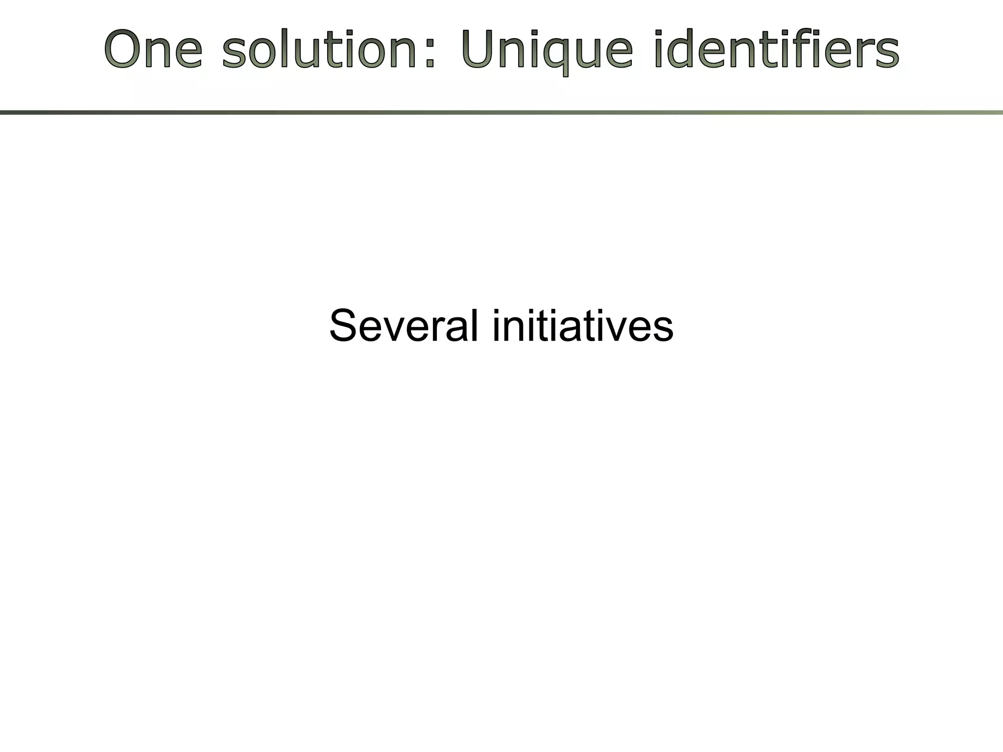 Identity Crisis: Which publication?http://pubmed.gov/18974831http://www.ncbi.nlm.nih.gov/pubmed/18974831http://ukpmc.ac.uk/articlerender.cgi?accid=pmcA2568856http://ukpmc.ac.uk/picrender.cgi?artid=1687256&blobtype=pdfhttp://www.ploscompbiol.org/article/info%3Adoi%2F10.1371%2Fjournal.pcbi.1000204http://www.dbkgroup.org/Papers/hull_defrost_ploscb08.pdfhttp://dx.doi.org/10.1371/journal.pcbi.1000204One paper, many URIs. Disambiguation algorithms rely on getting metadata for eachBig problem for libraries is these redundant duplicatesMatching can be done by Digital Object Identifier (DOI) and PubMed ID (PMID); these are frequently absent < 5% (Kevin Emamy, citeUlike)Duncan Hull
