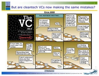 8


But are cleantech VCs now making the same mistakes?
                                                    Circa 2000




    This information is not investment advice and should not be used to inform any investment decisions by anyone at any time
 