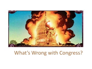 What’s Wrong with Congress?
 