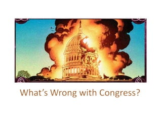 What’s Wrong with Congress?
 