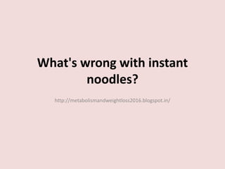 What's wrong with instant noodles PPT