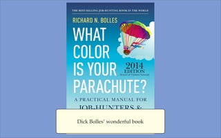 Dick Bolles’ wonderful book

 
