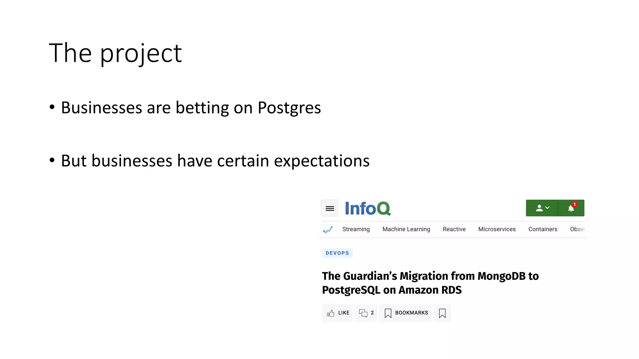 The project • Businesses are betting on Postgres • But businesses have certain expectations 
