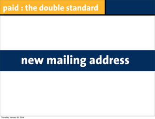 paid : the double standard

new mailing address

Thursday, January 30, 2014

 